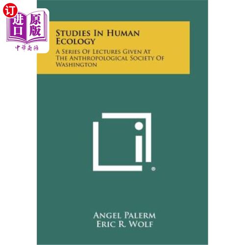 海外直订Studies in Human Ecology: A Series of Lectures Given at the Anthropological Soci 人类生态学研究:在华盛顿人