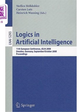 海外直订Logics in Artificial Intelligence: 11th European Conference, Jelia 2008, Dresden 人工智能中的逻辑学：第11届