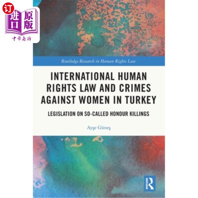 海外直订International Human Rights Law and Crimes Against Women in Turkey: Legislation o 国际人权法和土耳其境内对妇