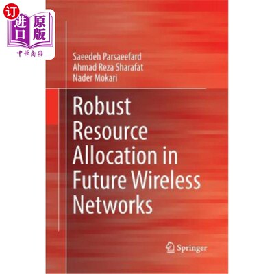 海外直订Robust Resource Allocation in Future Wireless Networks 未来无线中的鲁棒资源分配