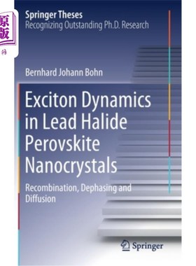 海外直订Exciton Dynamics in Lead Halide Perovskite Nanocrystals: Recombination, Dephasin 卤化铅钙钛矿纳米晶体中的激