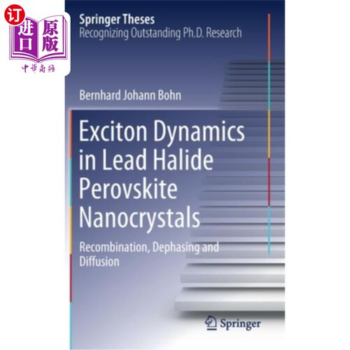 海外直订Exciton Dynamics in Lead Halide Perovskite Nanocrystals: Recombination, Dephasin 卤化铅钙钛矿纳米晶体中的激