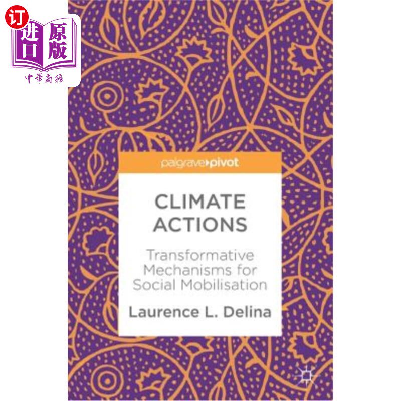 海外直订Climate Actions: Transformative Mechanisms for Social Mobilisation 气候行动:社会动员的变革机制