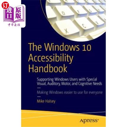 海外直订The Windows 10 Accessibility Handbook: Supporting Windows Users with Special Vis Windows 10辅助手册: