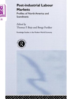 海外直订Post-Industrial Labour Markets: Profiles of North America and Scandinavia 后工业化劳动力市场:北美和斯堪的纳