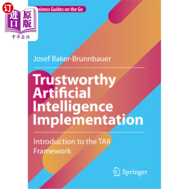 海外直订Trustworthy Artificial Intelligence Implementation: Introduction to the Taii Fra 可信人工智能实现：Taii框架