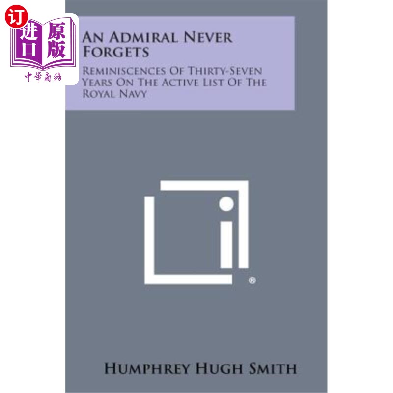 海外直订An Admiral Never Forgets: Reminiscences of Thirty-Seven Years on the Active List 海军上将永远不会忘记：在皇