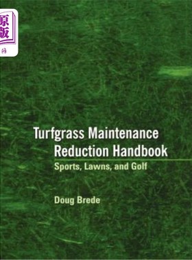 海外直订Turfgrass Maintenance Reduction Handbook: Sports, Lawns, and Golf 草坪草维护减少手册:运动，草坪，和高尔夫