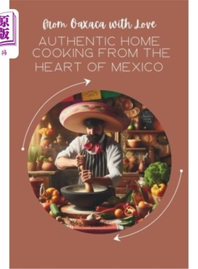 海外直订From Oaxaca with Love: Authentic Home Cooking from the Heart of Mexico 来自瓦哈卡的爱：来自墨西哥中心的正宗
