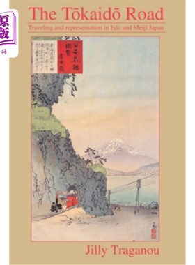 海外直订The T?kaid? Road: Travelling and Representation in EDO and Meiji Japan T kaid ?《道路:江户和明治时期的旅行