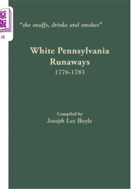 海外直订She Snuffs, Drinks and Smokes: White Pennsylvania Runaways, 1776-1783 她吸鼻烟，喝酒，抽烟:宾夕法尼亚白人逃