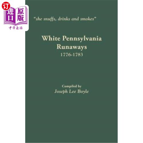 海外直订She Snuffs, Drinks and Smokes: White Pennsylvania Runaways, 1776-1783 她吸鼻烟，喝酒，抽烟:宾夕法尼亚白人逃