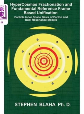 海外直订HyperCosmos Fractionation and Fundamental Reference Frame Based Unification: Par 基于统一的超宇宙分选和基本