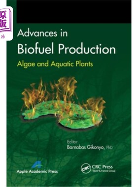 海外直订Advances in Biofuel Production: Algae and Aquatic Plants 生物燃料生产的进展:藻类和水生植物