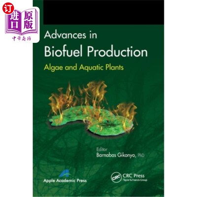 海外直订Advances in Biofuel Production: Algae and Aquatic Plants 生物燃料生产的进展:藻类和水生植物