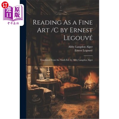 海外直订Reading As a Fine Art /C by Ernest Legouvé; Translated From the Ninth Ed. by Abb 作为一门艺术的阅读/欧内斯