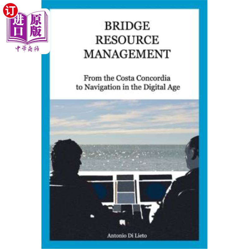 海外直订Bridge Resource Management: From the Costa Concordia to Navigation in the Digita 桥梁资源管理：从Co