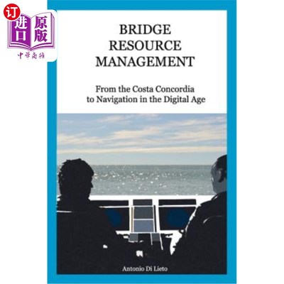 海外直订Bridge Resource Management: From the Costa Concordia to Navigation in the Digita 桥梁资源管理：从Co