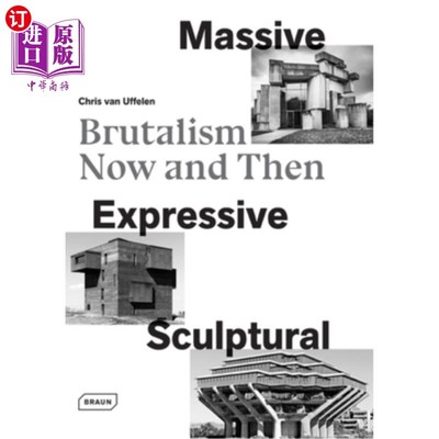 海外直订Massive, Expressive, Sculptural: Brutalism Now and Then 巨大的，富有表现力的，雕塑般的:粗野主义的现在和那时