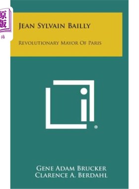 海外直订Jean Sylvain Bailly: Revolutionary Mayor of Paris 让·西尔万·贝利：巴黎革命市长