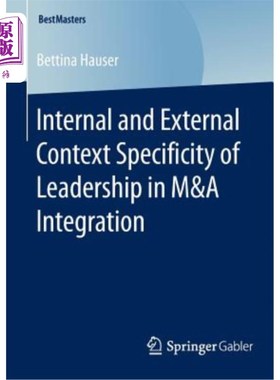 海外直订Internal and External Context Specificity of Leadership in M&A Integration 并购整合中领导层内外部环境的特殊性