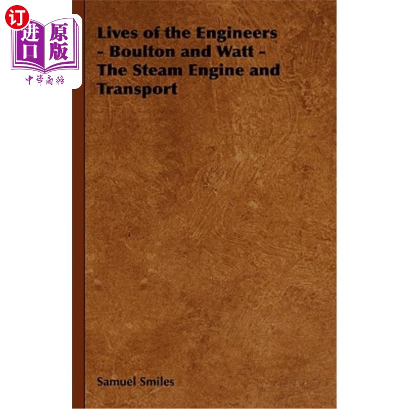 海外直订Lives of the Engineers - Boulton and Watt - The Steam Engine and Transport 工程师的生活-博尔顿和瓦特-蒸汽机