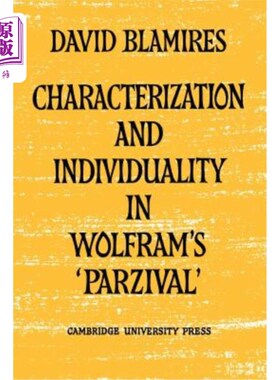 海外直订Characterization and Individuality in Wolfram's 'Parzival' 沃尔夫拉姆《帕齐瓦尔》中的人物塑造与个性