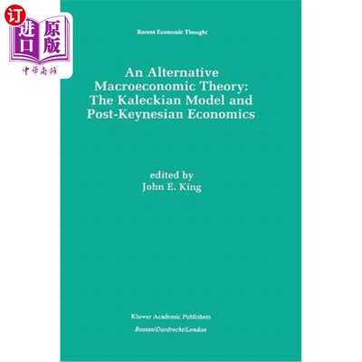 海外直订An Alternative Macroeconomic Theory: The Kaleckian Model and Post-Keynesian Econ 另一种宏观经济理论:卡莱克