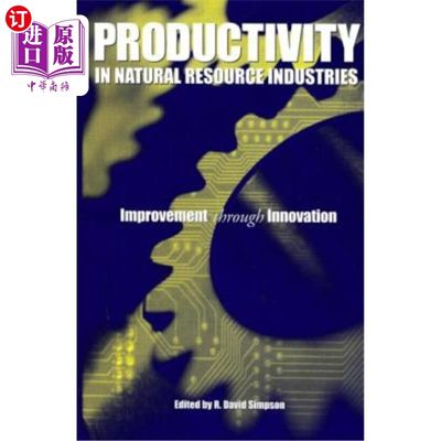 海外直订Productivity in Natural Resource Industries: Improvement through Innovation 自然资源产业生产率：通过创新提