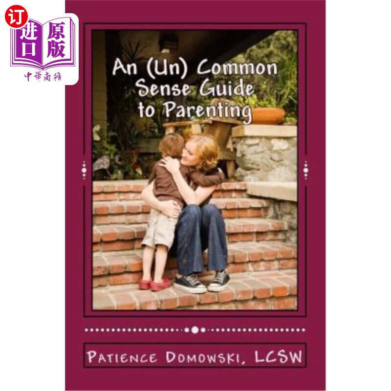 海外直订An (Un) Common Sense guide to parenting: including the Duh factor 一个(Un)育儿常识指南:包括Duh因素