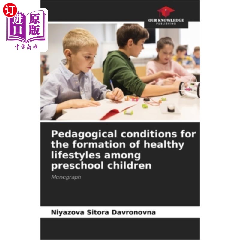 海外直订Pedagogical conditions for the formation of healthy lifestyles among preschool c 学前儿童形成健康生活方式的