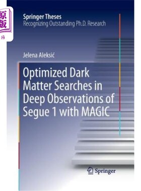 海外直订Optimized Dark Matter Searches in Deep Observations of Segue 1 with Magic Segue 1深部观测中的优化暗物质搜索