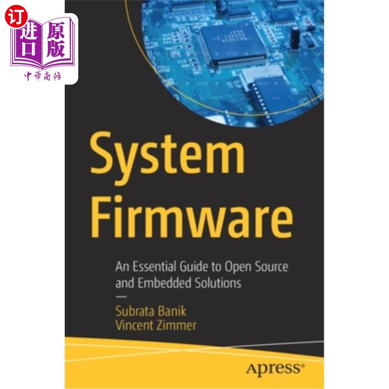 海外直订System Firmware: An Essential Guide to Open Source and Embedded Solutions系统固件:开放源码和嵌入式解决方案
