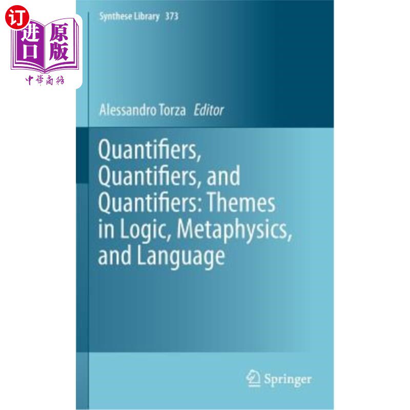 海外直订Quantifiers, Quantifiers, and Quantifiers: Themes in Logic, Metaphysics, and Lan 量词、量词和量词:逻辑学、