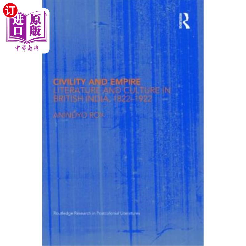 海外直订Civility and Empire: Literature and Culture in British India, 1821-1921 文明与帝国:英属印度的文学与文化，18