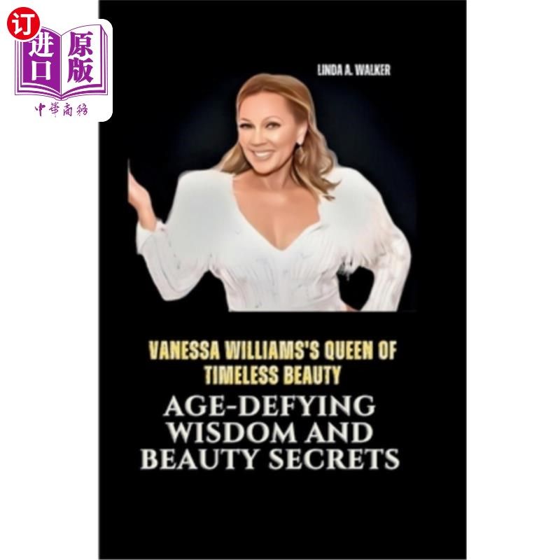 海外直订Vanessa Williams's Queen of Timeless Beauty: Age-Defying Wisdom and Beauty Secre 凡妮莎·威廉姆斯的永恒美丽
