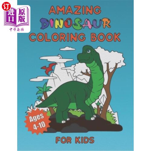 海外直订Amazing Dinosaur Coloring Book for Kids Ages 4-10 神奇的恐龙着色书的孩子4-10岁