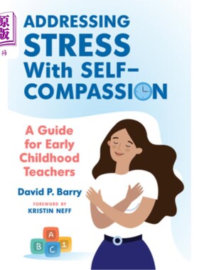 海外直订Addressing Stress with Self-Compassion: A Guide for Early Childhood Teachers 以自我同情处理压力：幼儿教师指