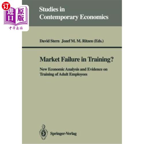 海外直订Market Failure in Training?: New Economic Analysis and Evidence on Training of A 培训市场失灵？：关于成年员