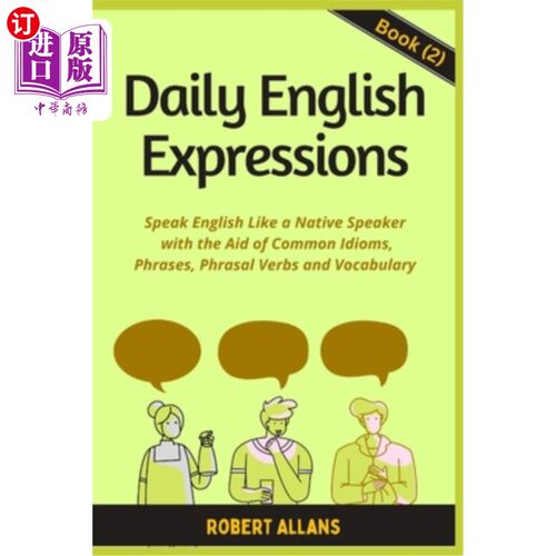 海外直订Daily English Expressions (book - 2): Speak English Like a Native 日常英语表达(第2册):像当地人一样说英语