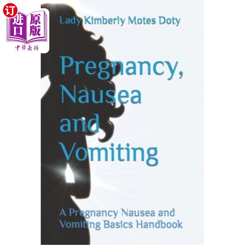 海外直订医药图书Pregnancy, Nausea and Vomiting: A Pregnancy Nausea and Vomiting Basics Handbook 怀孕，恶心和呕吐:怀