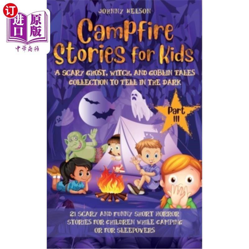 海外直订Campfire Stories for Kids Part III: 21 Scary and Funny Short Horror Stories for  孩子们的篝火故事第三部分:2