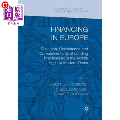 海外直订Financing in Europe: Evolution, Coexistence and Complementarity of Lending Pract 欧洲的融资:中世纪到近代借