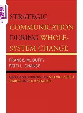 海外直订Strategic Communication During Whole-System Change: Advice and Guidance for Scho 全系统变革中的战略沟通:对学区