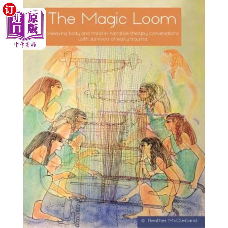 海外直订医药图书The Magic Loom: Weaving body and mind in narrative therapy conversations with su 神奇的织布机:在与