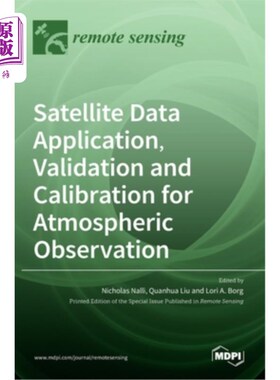 海外直订Satellite Data Application, Validation and Calibration for Atmospheric Observati 大气观测的卫星数据应用、验
