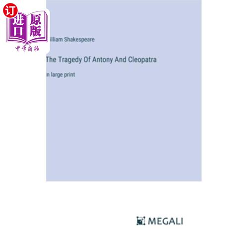 海外直订The Tragedy Of Antony And Cleopatra: in large print 《安东尼与克利奥帕特拉的悲剧：大号字体》