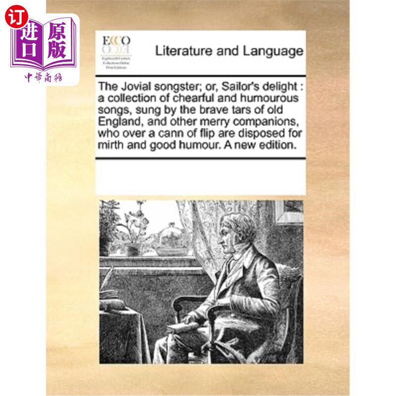 海外直订The Jovial Songster; Or, Sailor's Delight: A Collection of Chearful and Humourou 快乐歌手;或者，水手的快乐: