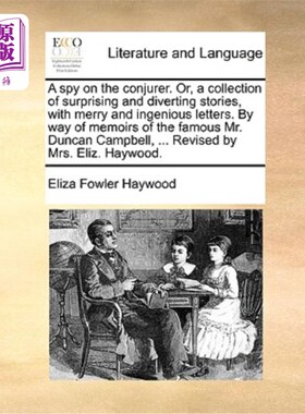 海外直订A Spy on the Conjurer. Or, a Collection of Surprising and Diverting Stories, wit 一个监视魔术师的间谍。或者