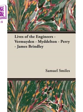 海外直订Lives of the Engineers - Vermuyden - Myddelton - Perry - James Brindley 工程师们的生活-维穆登-迈德尔顿-佩里